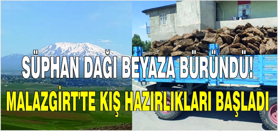 Süphan dağı beyaza büründü! Malazgirt'te kış hazırlıkları başladı