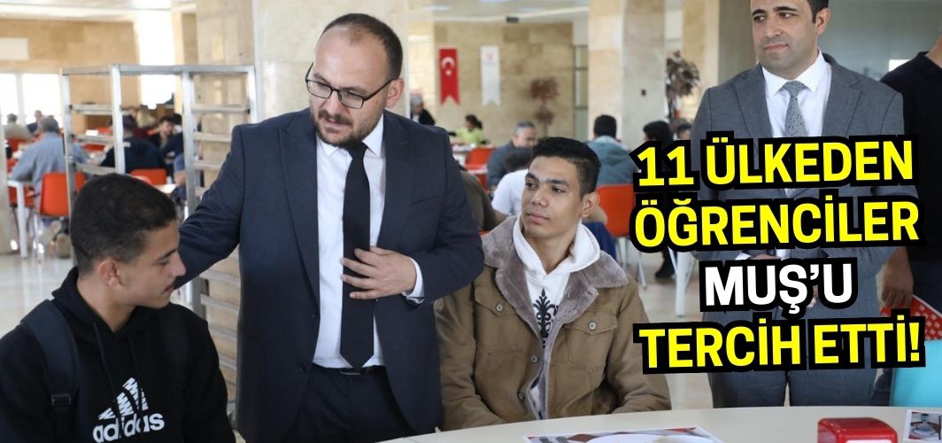11 farklı ülkeden uluslararası öğrenci Muş’ta 4 yıl boyunca eğitim alacaklar!