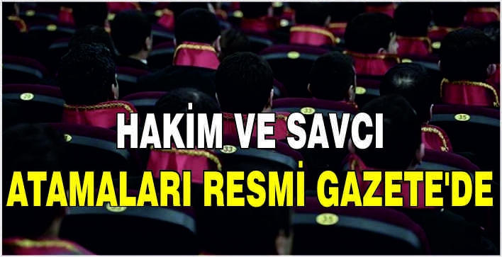 Hakim ve savcı atamaları Resmi Gazete'de
