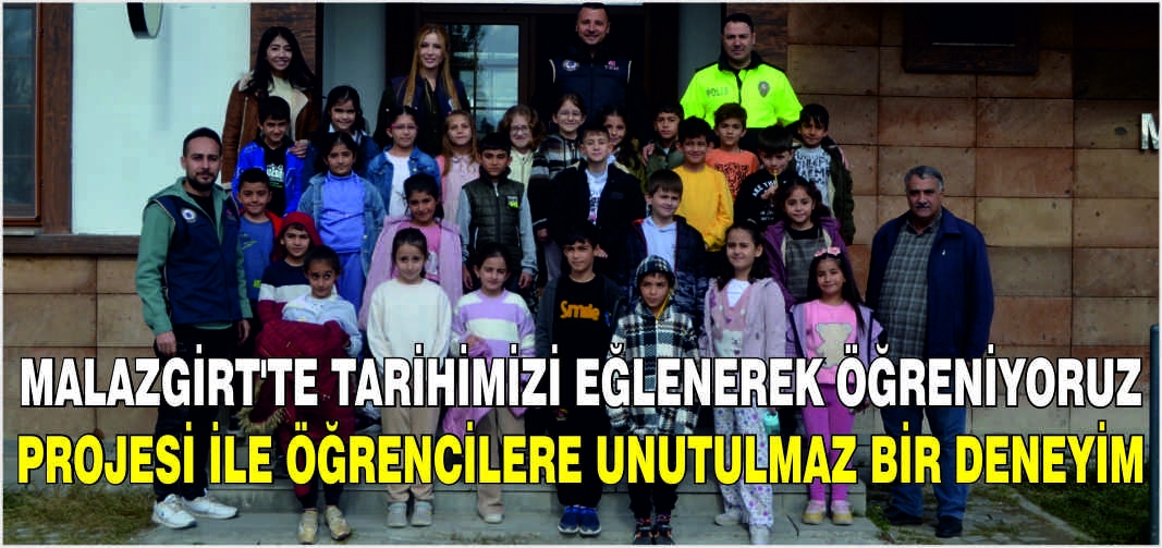 Malazgirt'te Tarihimizi Eğlenerek Öğreniyoruz Projesi ile öğrencilere unutulmaz bir deneyim