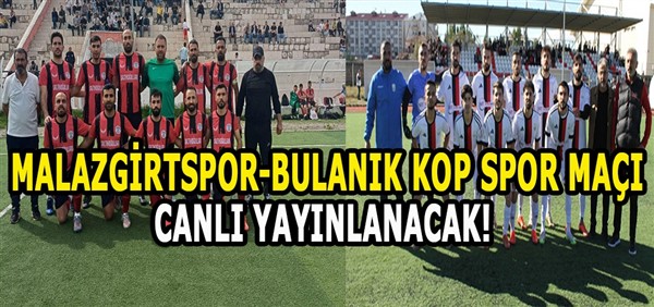 Malazgirtspor - Bulanık Kop Spor karşılaşması yarın canlı yayında!
