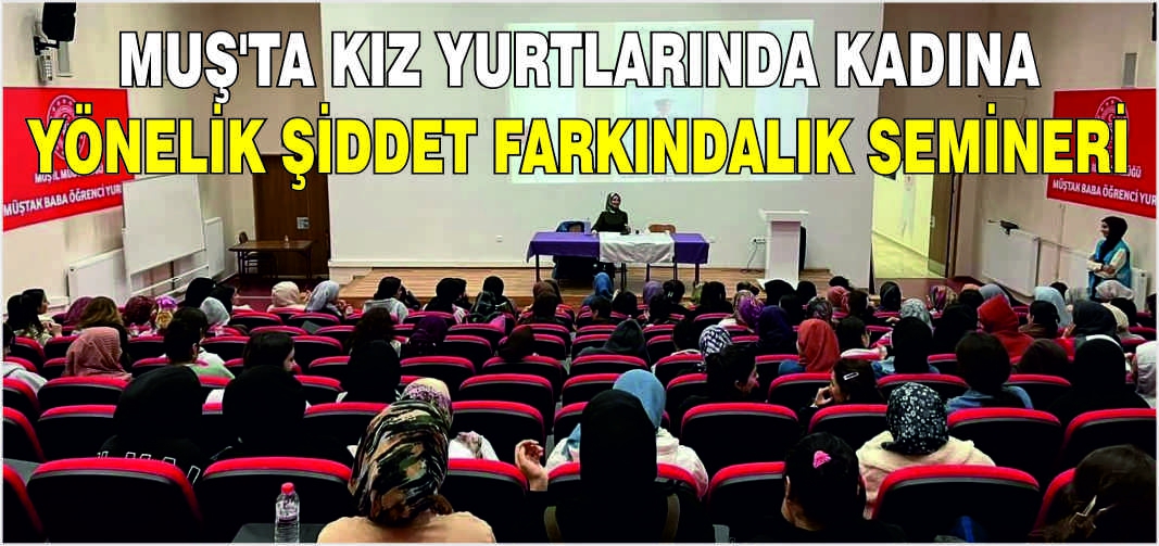 Muş'ta kız yurtlarında kadına yönelik şiddet farkındalık semineri