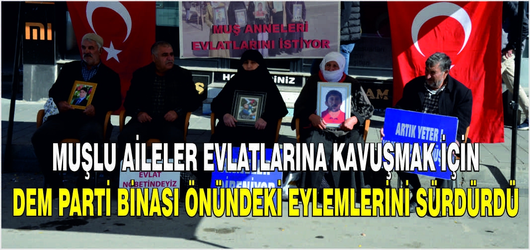 Muşlu aileler evlatlarına kavuşmak için DEM Parti binası önündeki eylemlerini sürdürdü