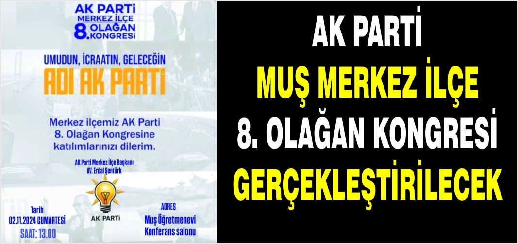 AK Parti Muş Merkez İlçe 8. Olağan Kongresi gerçekleştirilecek
