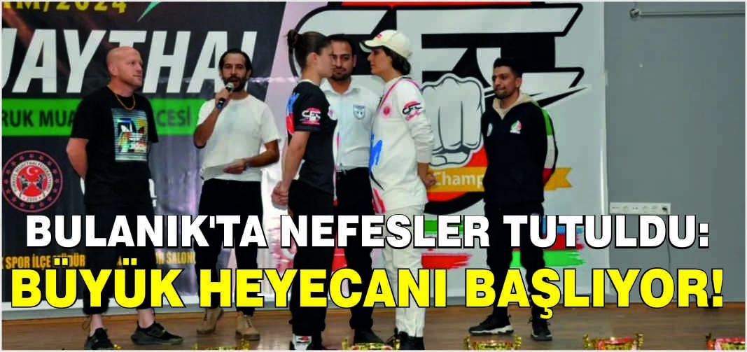 Bulanık'ta nefesler tutuldu: Büyük heyecanı başlıyor!