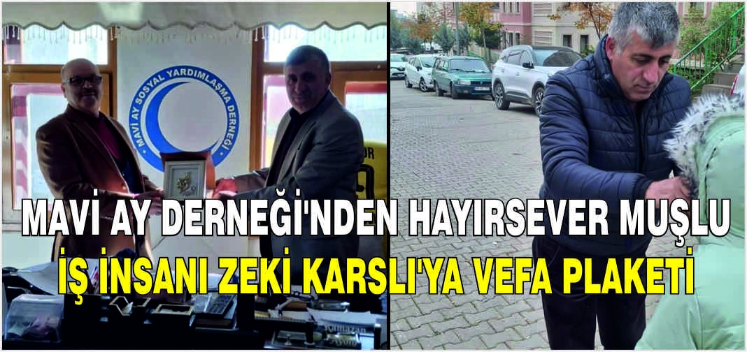 Mavi Ay Derneği'nden hayırsever İş insanı Zeki Karslı'ya vefa plaketi