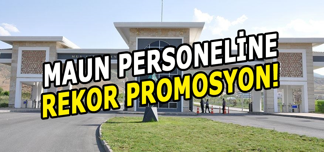 Muş Alparslan Üniversitesi personeline rekor promosyon müjdesi!