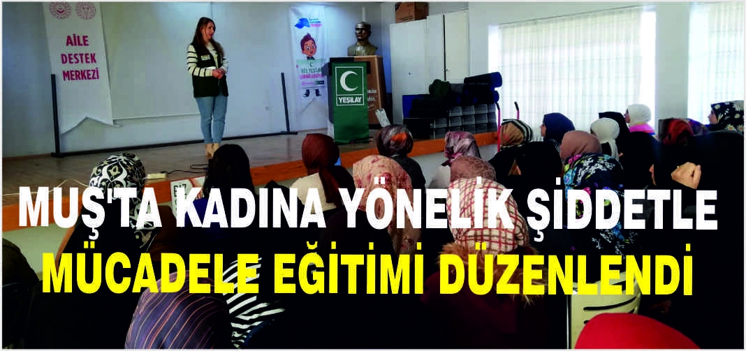 Muş’ta Kadına Yönelik Şiddetle Mücadele Eğitimi düzenlendi