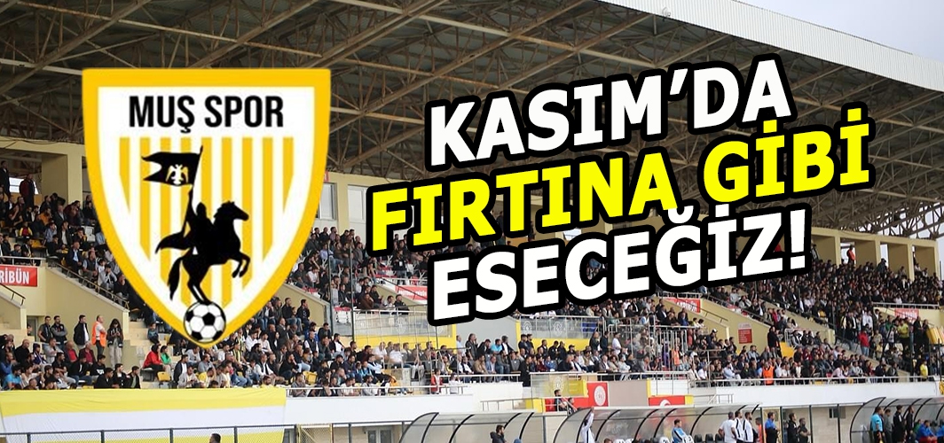 Muşspor’da heyecan dolu Kasım ayı takvimi belli oldu: Sahada fırtına gibi eseceğiz!