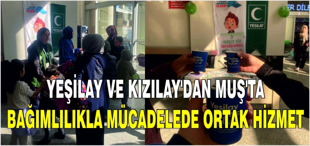 Yeşilay ve Kızılay’dan Muş’ta Bağımlılıkla Mücadelede ortak hizmet
