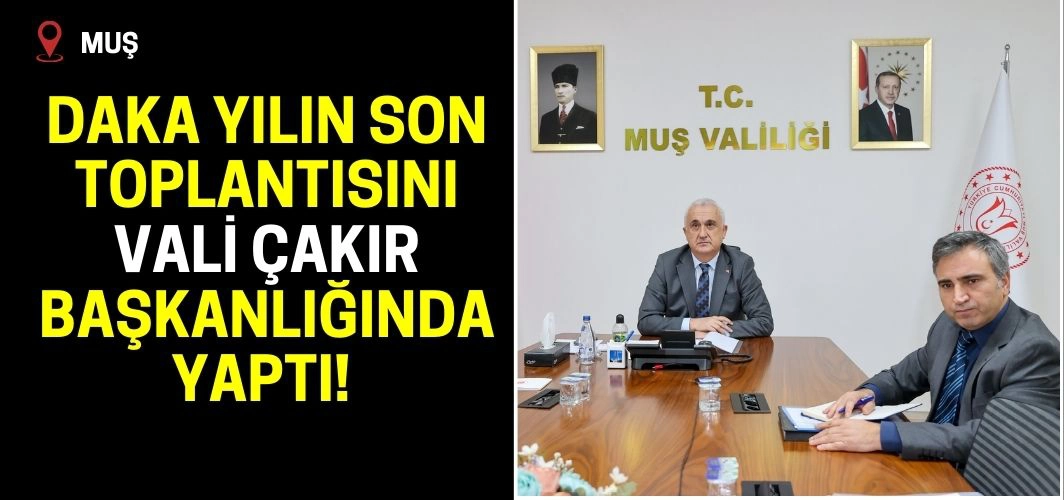 DAKA yönetimi yılın son toplantısını Vali Çakır Başkanlığında yaptı!
