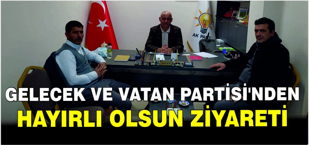 Gelecek ve Vatan Partisi’nden hayırlı olsun ziyareti