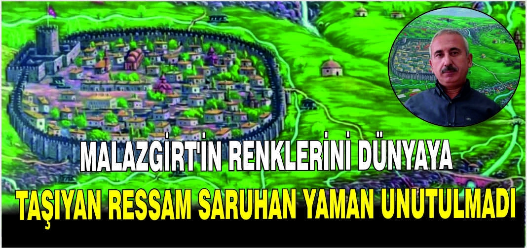 Malazgirt’in renklerini dünyaya taşıyan Ressam Saruhan Yaman unutulmadı