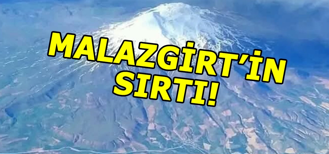 Malazgirt’in sırtı: Süphan Dağı! Heybetli duruş!