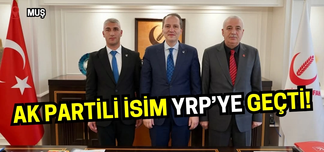 Muş siyasetinde yer yerinden oynayacak: AK Partili o isim Yeniden Refah Partisi'ne katıldı