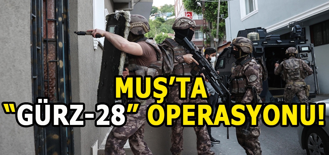 Muş’ta GÜRZ-28 operasyonu: Çok sayıda terör örgütü mensubu yakalandı!