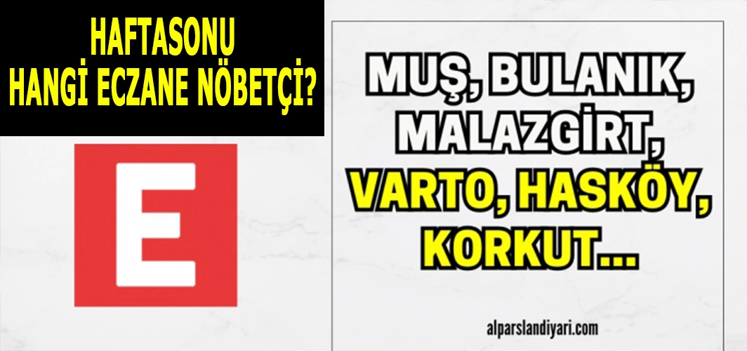 Muş ve İlçelerinde hafta sonu nöbetçi eczaneler: 28-29 Aralık!