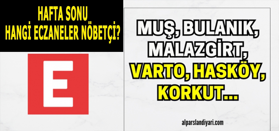 Muş ve İlçelerinde nöbetçi Eczaneler listesi: 14-15 Aralık!