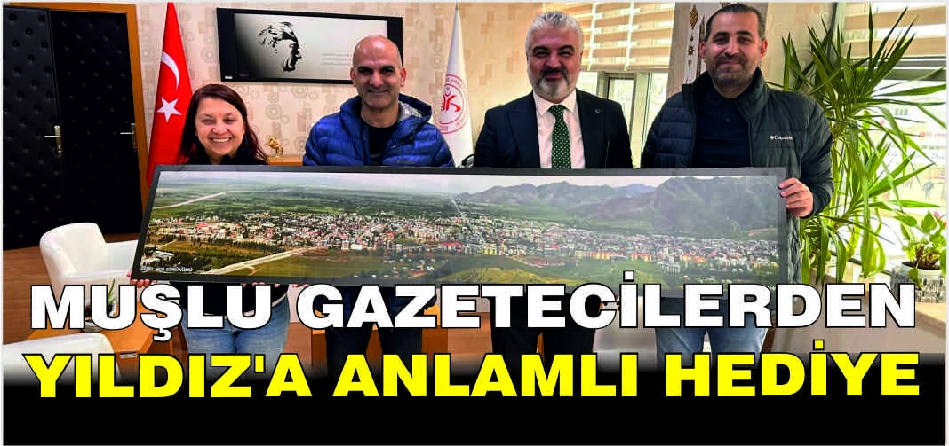 Muşlu gazetecilerden Yıldız’a anlamlı hediye