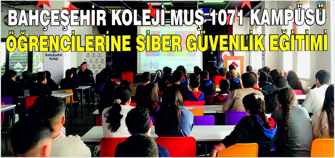 Bahçeşehir Koleji Muş 1071 kampüsü öğrencilerine siber güvenlik eğitimi