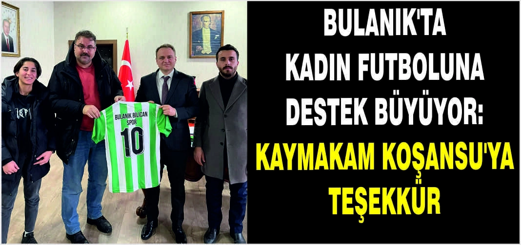 Bulanık’ta kadın futboluna destek büyüyor: Kaymakam Koşansu’ya teşekkür