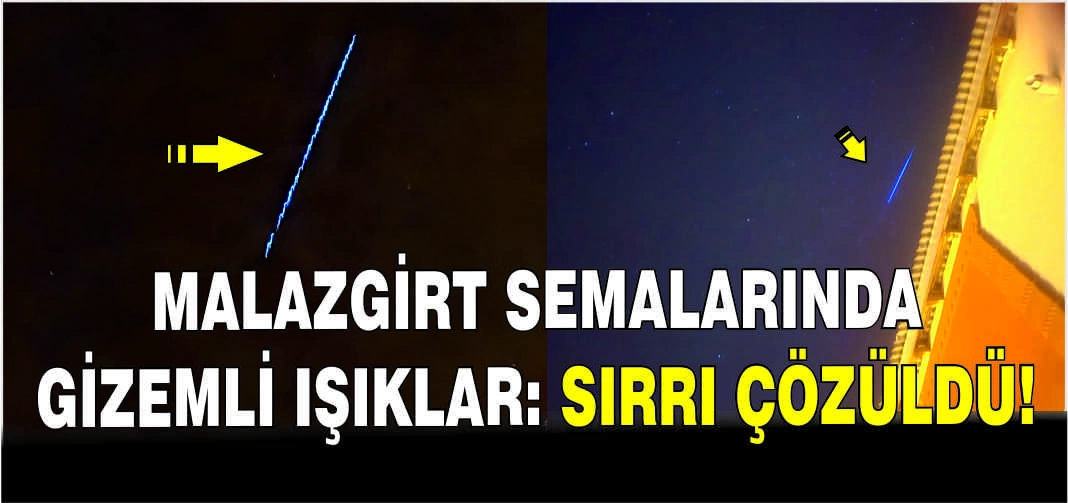Malazgirt semalarında gizemli ışıklar: Sırrı çözüldü!