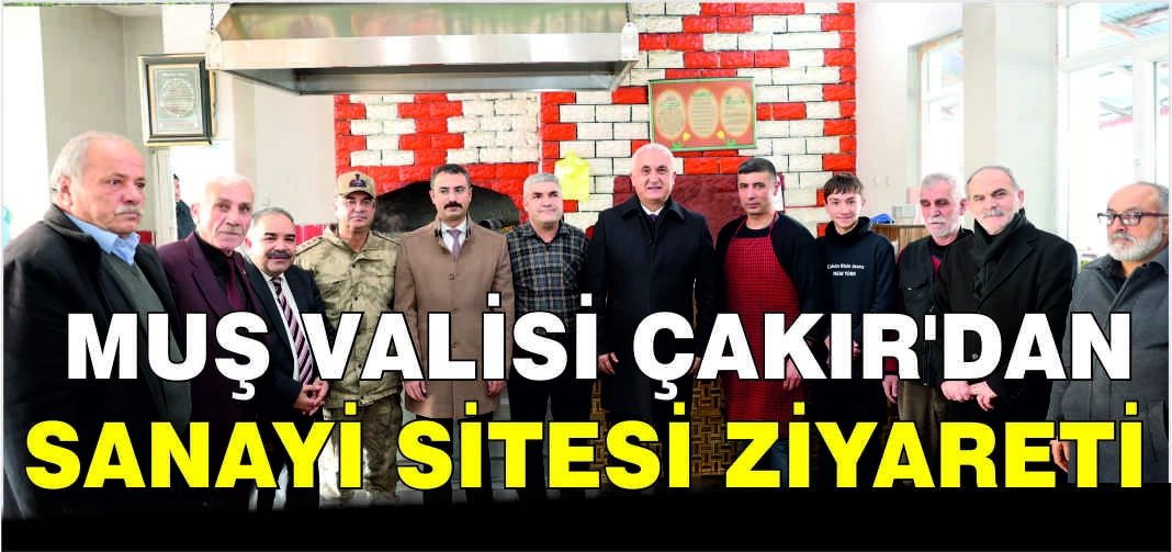 Muş Valisi Çakır’dan sanayi sitesi ziyareti