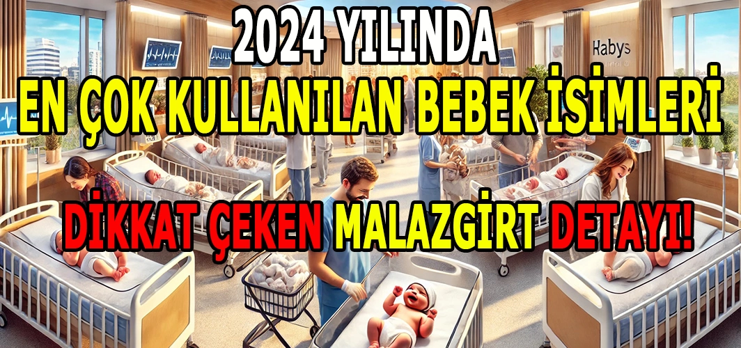 Türkiye’de 2024 yılında en çok kullanılan bebek isimleri belli oldu: Listede dikkat çeken Malazgirt detayı!
