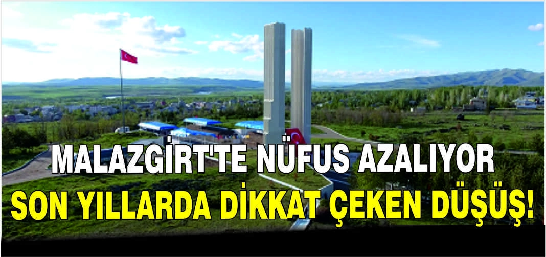 Malazgirt’te Nüfus Azalıyor: Son Yıllarda Dikkat Çeken Düşüş