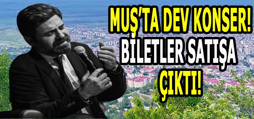 Muş dev konserle coşacak: Ünlü Sanatçı 19 Şubat'ta Muş’ta sahne alıyor!