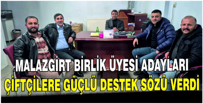 Malazgirt Birlik Üyesi Adayları çiftçilere güçlü destek sözü verdi