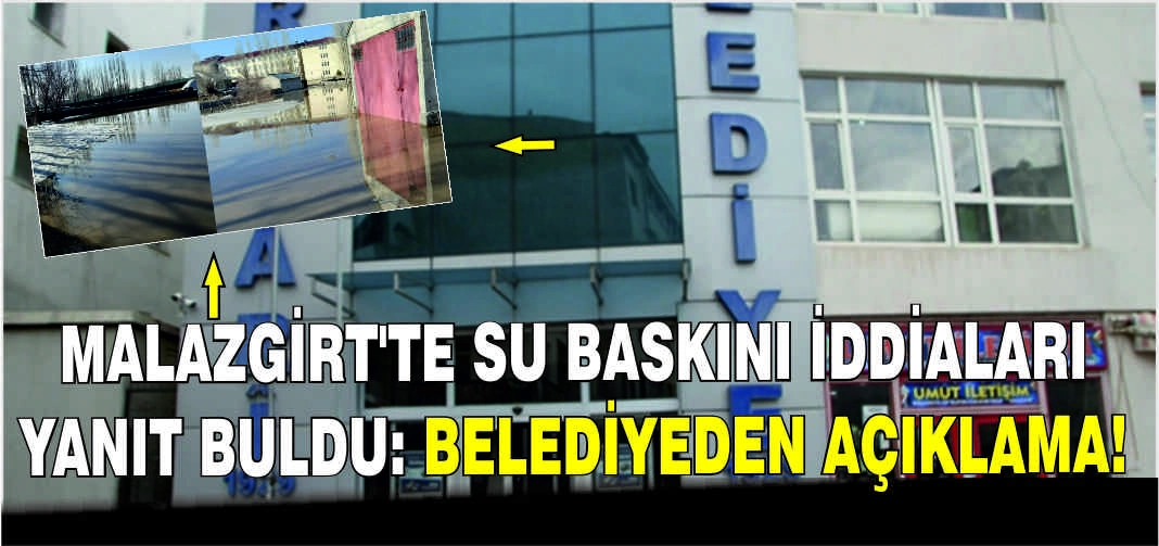 Malazgirt’te su baskını iddiaları yanıt buldu: Belediyeden açıklama!