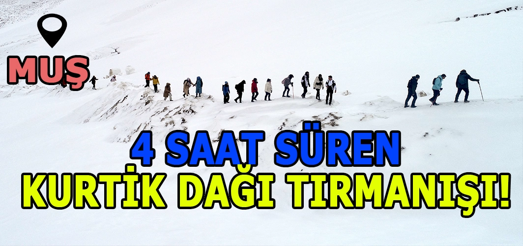 Muş'ta 4 saat süren tırmanış: Genç Adımlar Kurtik Dağına tırmandı!
