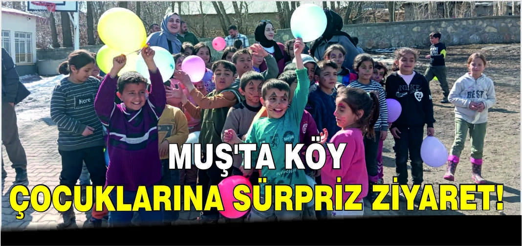 Muş’ta köy çocuklarına sürpriz ziyaret!