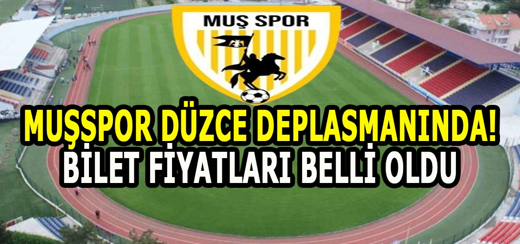 Muşspor Düzce deplasmanında: Bilet fiyatları belli oldu! Biletler nasıl temin edilecek?