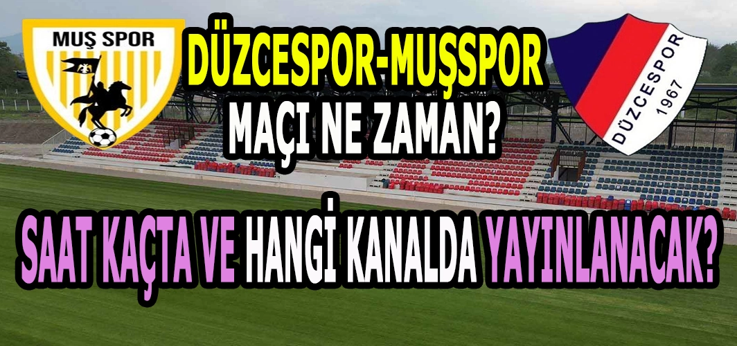 Muşspor-Düzcespor Maçı canlı yayınlanacak: Ne zaman, saat kaçta ve hangi kanalda?