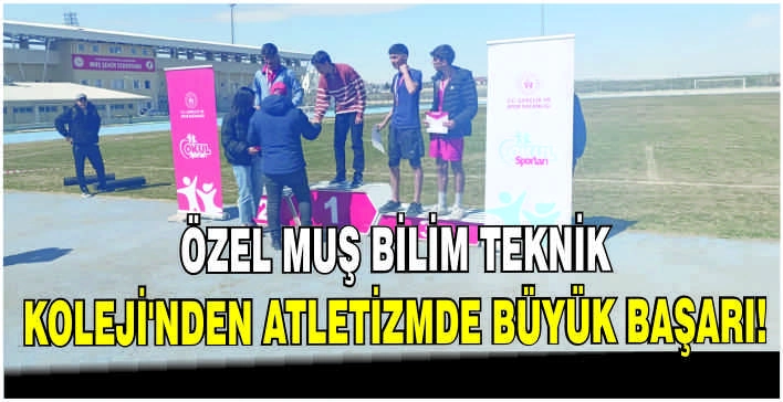 Özel Muş Bilim Teknik Koleji’nden atletizmde büyük başarı!