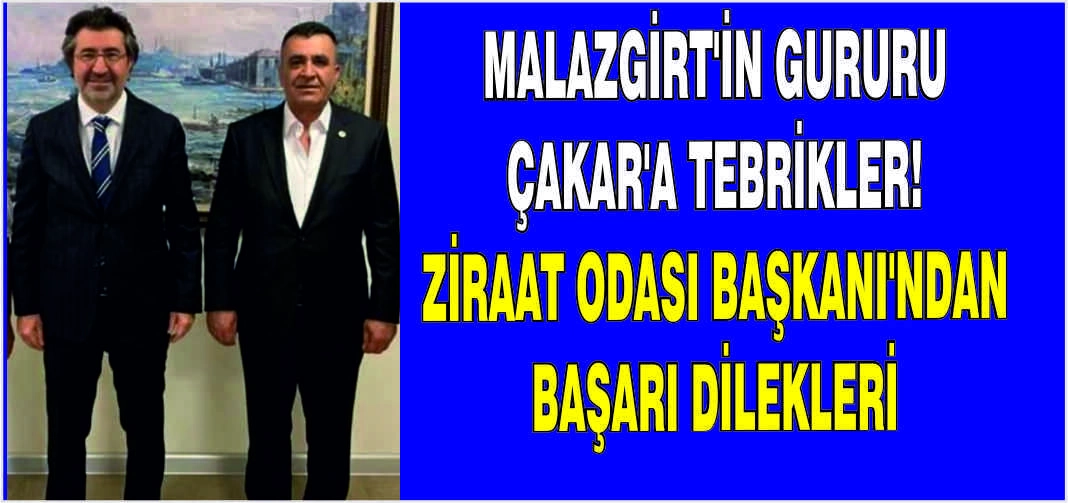 Malazgirt'in gururu Çakar'a tebrikler! Ziraat Odası Başkanı’ndan başarı dilekleri