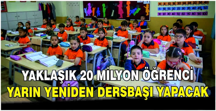 Yaklaşık 20 milyon öğrenci yarın yeniden dersbaşı yapacak