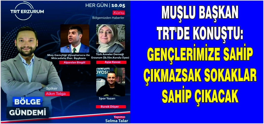 Muşlu başkan TRT'de konuştu: Gençlerimize sahip çıkmazsak sokaklar sahip çıkacak