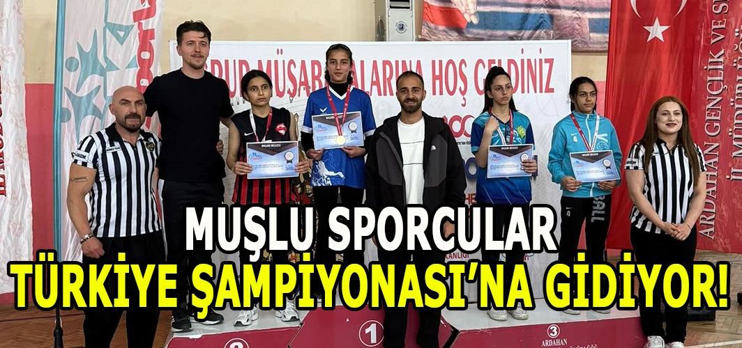 Muşlu sporculardan büyük zafer! Türkiye Şampiyonasına katılacaklar