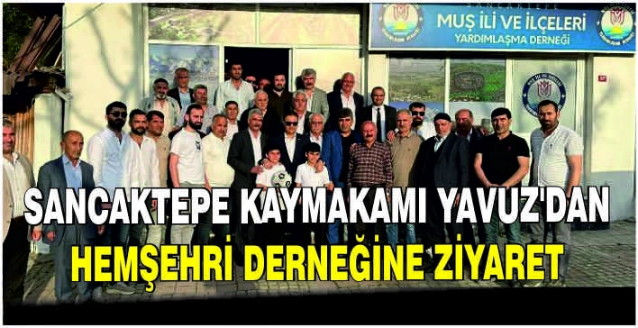 Sancaktepe Kaymakamı Yavuz’dan hemşehri derneğine ziyaret