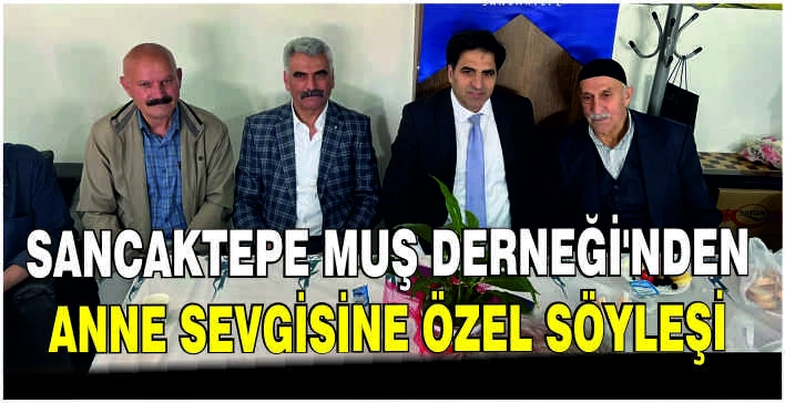 Sancaktepe Muş Derneği’nden anne sevgisine özel söyleşi
