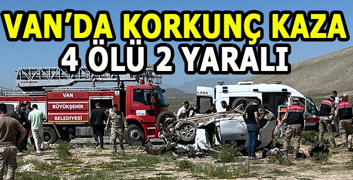 Van'da korkunç kaza: 4 Ölü 2 yaralı!