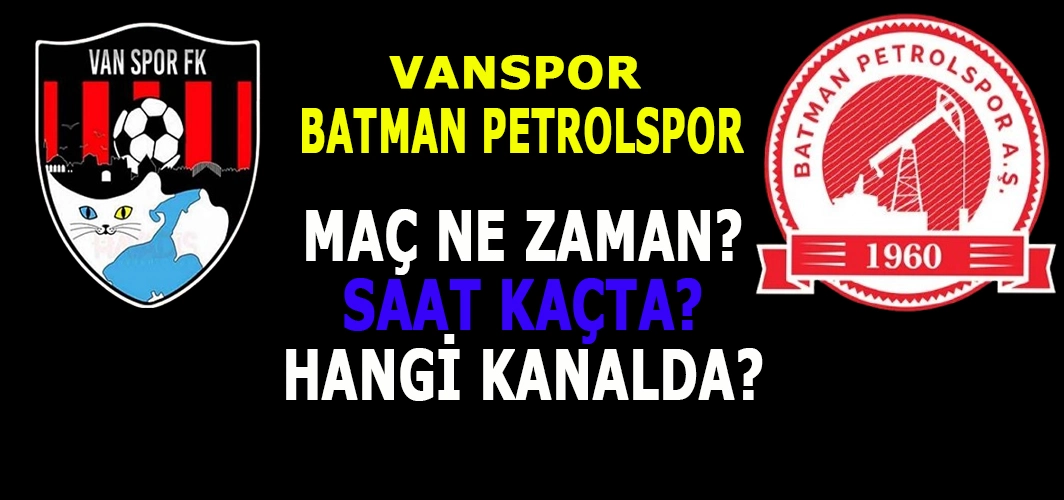 Vanspor - Batman Petrolspor finalde karşılaşıyor! Ne zaman, saat kaçta, hangi kanalda?