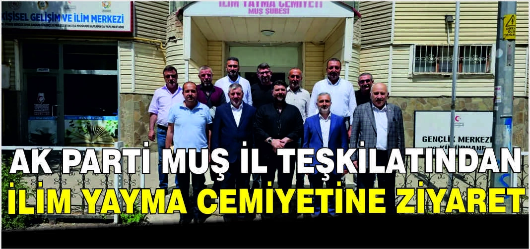 AK Parti Muş İl Teşkilatından İlim Yayma Cemiyetine ziyaret