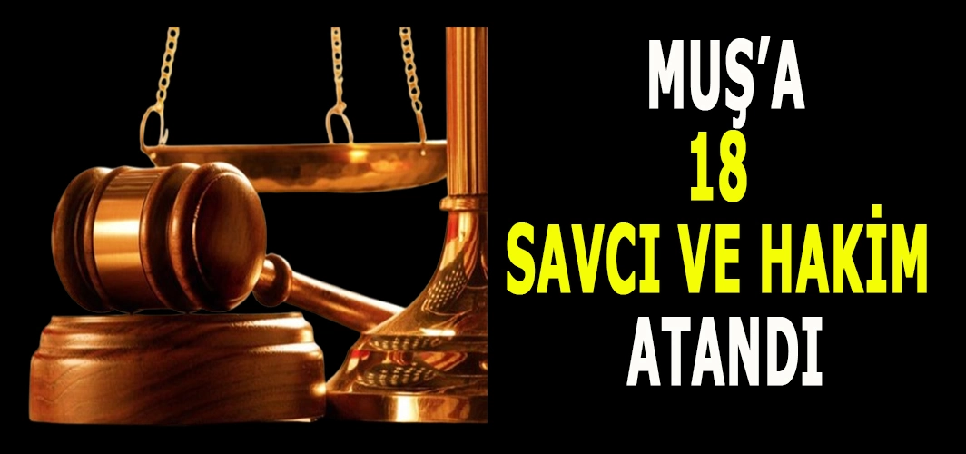 HSK Kararnamesi yayımlandı: Muş’ta 18 Hakim ve Savcı göreve başlayacak!