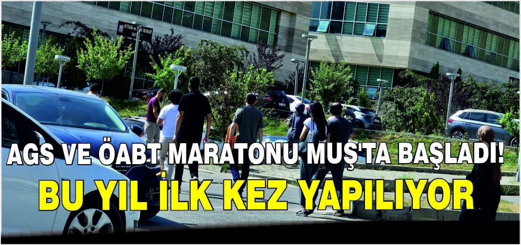 AGS ve ÖABT maratonu Muş’ta başladı: Bu yıl ilk kez yapılıyor