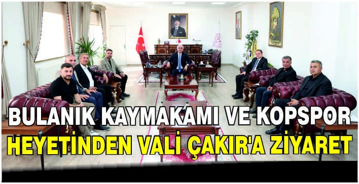 Bulanık Kaymakamı ve Kopspor heyetinden Vali Çakır’a ziyaret