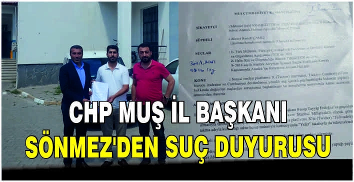 CHP Muş İl Başkanı Sönmez’den suç duyurusu